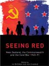 Seeing Red - New Zealand, The Commonwealth and the Cold War 1945 - 91